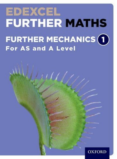 Edexcel Further Maths: Further Mechanics 1 Student Book (AS and A Level) - Edexcel Further Maths - David Bowles - Bøger - Oxford University Press - 9780198415299 - 1. februar 2018