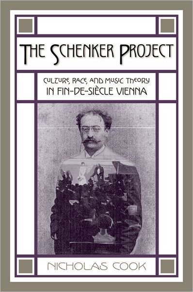 Cover for Cook, Nicholas (Prof. of Music, Prof. of Music, University of Cambridge) · The Schenker Project: Culture, Race, and Music Theory in Fin-de-siecle Vienna (Paperback Bog) (2010)