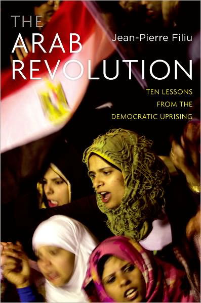 Cover for Jean-pierre Filiu · The Arab Revolution: Ten Lessons from the Democratic Uprising (Comparative Politics and International Studies) (Innbunden bok) (2011)