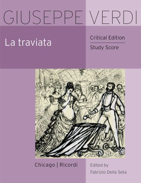 La Traviata: Critical Edition Study Score - Giuseppe Verdi - Książki - The University of Chicago Press - 9780226521299 - 2 lutego 2018