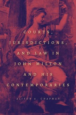 Cover for Alison A. Chapman · Courts, Jurisdictions, and Law in John Milton and His Contemporaries (Paperback Book) (2020)