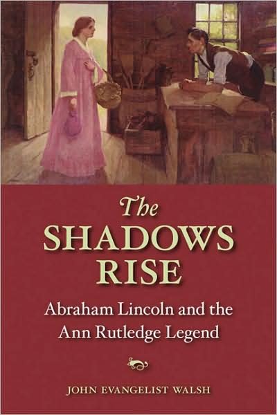 Cover for John Walsh · The Shadows Rise: Abraham Lincoln and the Ann Rutledge Legend (Pocketbok) (2008)