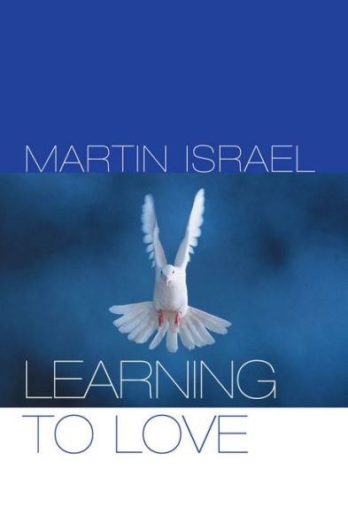Learning to Love - Contemporary Christian Insights - The Rev. Dr. Martin Israel - Bøger - Bloomsbury Publishing PLC - 9780264675299 - 2001