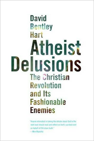 Cover for David Bentley Hart · Atheist Delusions: The Christian Revolution and Its Fashionable Enemies (Paperback Book) (2010)