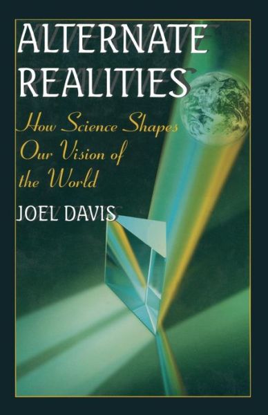 Cover for Joel Davis · Alternate Realities: How Science Shapes Our Vision of the World (Paperback Book) [Softcover reprint of the original 1st ed. 1997 edition] (1997)