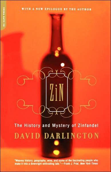 Zin: the History and Mystery of Zinfandel - David Darlington - Boeken - The Perseus Books Group - 9780306810299 - 2 april 2001