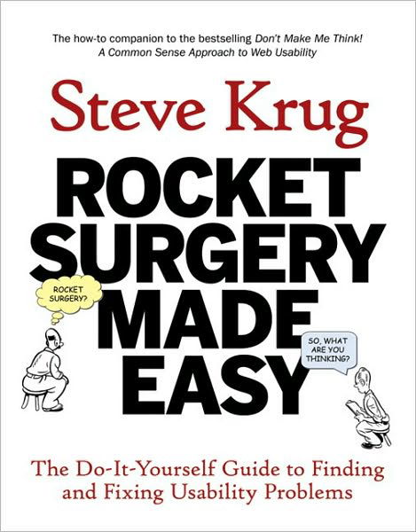 Rocket Surgery Made Easy: The Do-It-Yourself Guide to Finding and Fixing Usability Problems - Voices That Matter - Steve Krug - Books - Pearson Education (US) - 9780321657299 - December 23, 2009