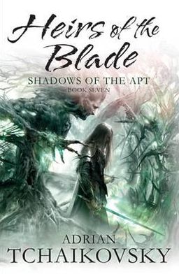 Heirs of the Blade - Shadows of the Apt - Adrian Tchaikovsky - Books - Pan Macmillan - 9780330541299 - October 10, 2013