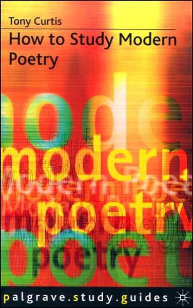 How to Study Modern Poetry - Macmillan Study Skills - Tony Curtis - Books - Bloomsbury Publishing PLC - 9780333467299 - April 9, 1990