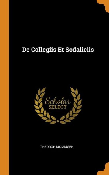 Cover for Theodor Mommsen · De Collegiis et Sodaliciis (Hardcover Book) (2018)