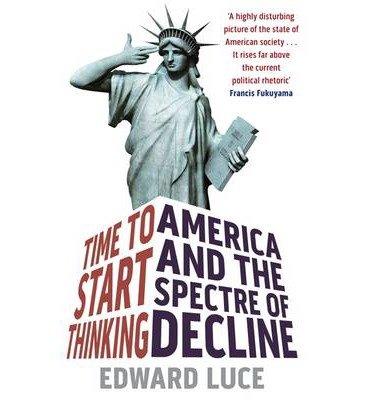 Cover for Edward Luce · Time To Start Thinking: America and the Spectre of Decline (Paperback Book) (2013)