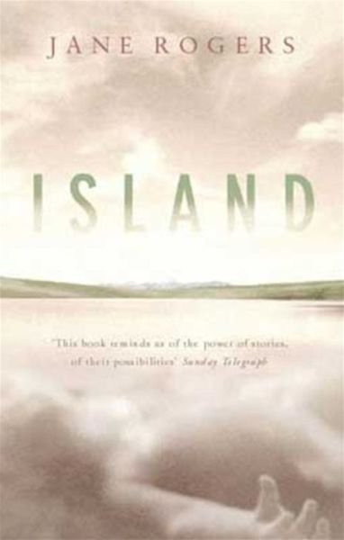 Island - Jane Rogers - Bøger - Little, Brown Book Group - 9780349112299 - 6. juli 2000