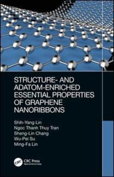 Cover for Lin, Shih-Yang (University of Houston) · Structure- and Adatom-Enriched Essential Properties of Graphene Nanoribbons (Hardcover Book) (2018)