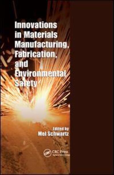 Cover for Mel Schwartz · Innovations in Materials Manufacturing, Fabrication, and Environmental Safety (Paperback Book) (2019)