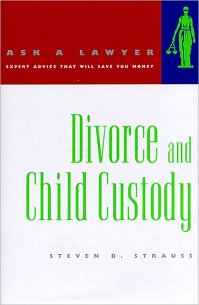 Divorce and Child Custody: Ask a Lawyer - Ask a Lawyer - Steven D. Strauss - Books - W W Norton & Co Ltd - 9780393317299 - May 15, 1998