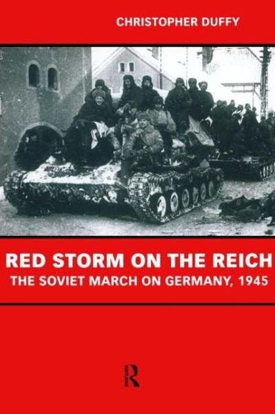Cover for Christopher Duffy · Red Storm on the Reich: The Soviet March on Germany 1945 (Paperback Book) [New edition] (2000)