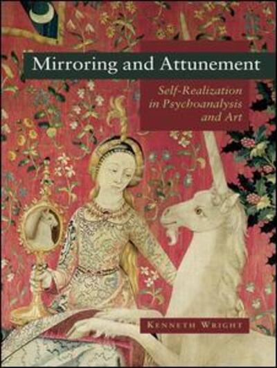 Cover for Wright, Kenneth (private psychoanalytic practice, Suffolk, UK) · Mirroring and Attunement: Self-Realization in Psychoanalysis and Art (Hardcover Book) (2009)