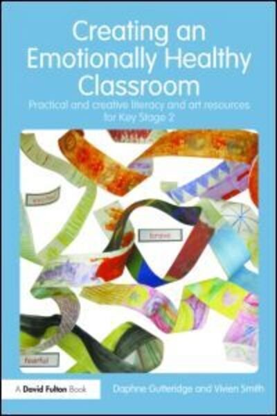 Cover for Gutteridge, Daphne (Inset trainer, Wiltshire, UK) · Creating an Emotionally Healthy Classroom: Practical and Creative Literacy and Art Resources for Key Stage 2 (Hardcover Book) (2009)