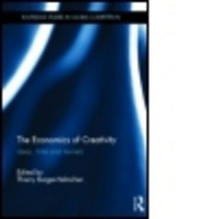 Cover for Thierry Burger-helmchen · The Economics of Creativity: Ideas, Firms and Markets - Routledge Studies in Global Competition (Hardcover Book) (2013)