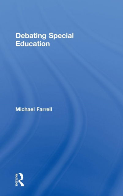 Cover for Michael Farrell · Debating Special Education (Hardcover Book) (2010)