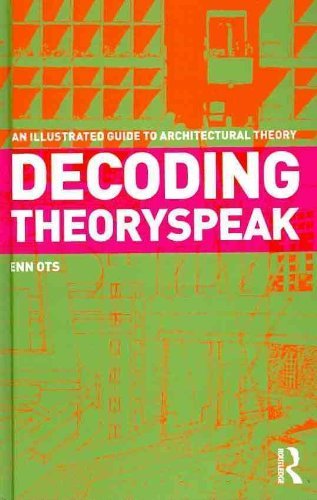 Cover for Enn Ots · Decoding Theoryspeak: An Illustrated Guide to Architectural Theory (Hardcover bog) (2010)