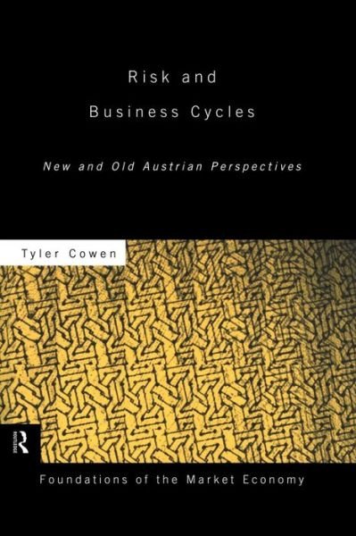 Cover for Cowen, Tyler (George Mason University, USA) · Risk and Business Cycles: New and Old Austrian Perspectives - Routledge Foundations of the Market Economy (Paperback Book) (2010)