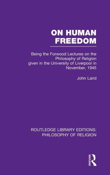 Cover for John Laird · On Human Freedom: Being the Forwood Lectures on the Philosophy of Religion given in the University of Liverpool in November, 1945 - Routledge Library Editions: Philosophy of Religion (Hardcover bog) (2013)