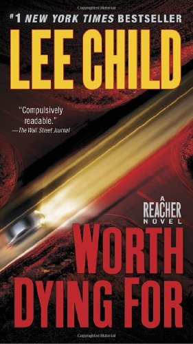Cover for Lee Child · Worth Dying For: A Jack Reacher Novel - Jack Reacher (Paperback Book) [Reprint edition] (2011)