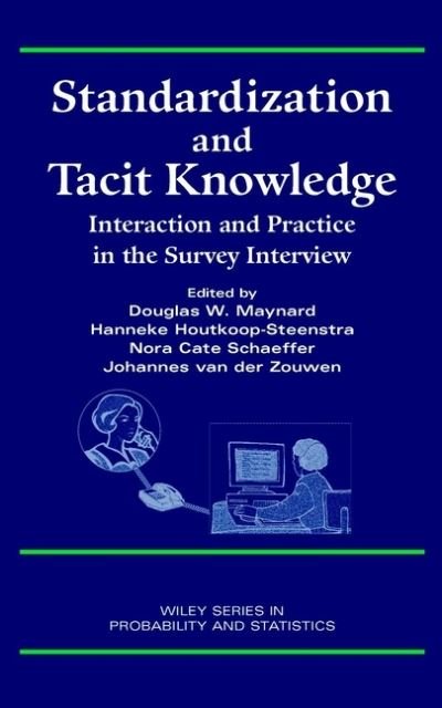 Cover for DW Maynard · Standardization and Tacit Knowledge: Interaction and Practice in the Survey Interview - Wiley Series in Survey Methodology (Inbunden Bok) (2002)