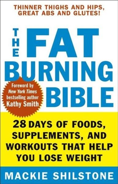 Cover for Mackie Shilstone · The Fat-burning Bible: 28 Days to Thinner Thighs and Hips and Great Abs and Glutes (Hardcover Book) (2004)