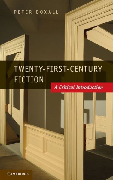 Cover for Boxall, Peter (University of Sussex) · Twenty-First-Century Fiction: A Critical Introduction (Pocketbok) (2013)