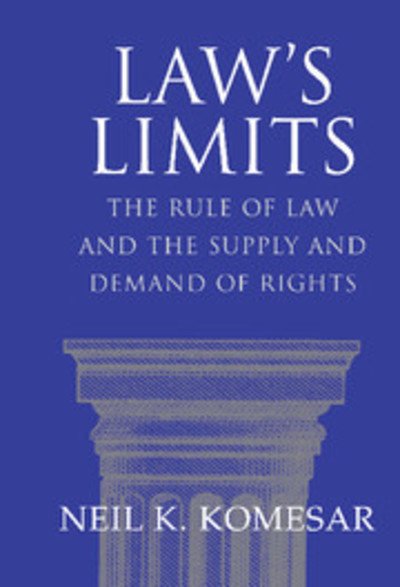 Cover for Komesar, Neil K. (University of Wisconsin, Madison) · Law's Limits: Rule of Law and the Supply and Demand of Rights (Gebundenes Buch) (2001)