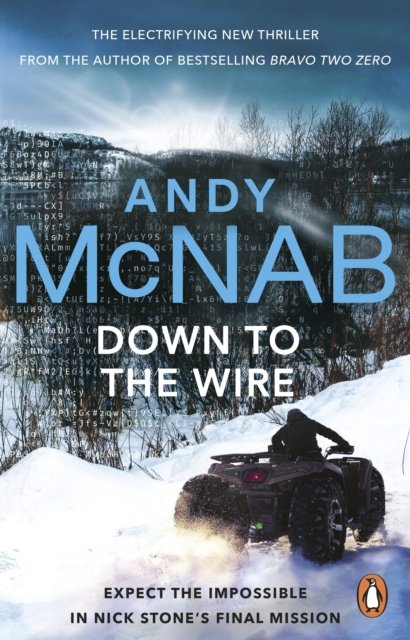 Cover for Andy McNab · Down to the Wire: The unmissable new Nick Stone thriller for 2022 from the bestselling author of Bravo Two Zero (Nick Stone, Book 21) - Nick Stone (Paperback Bog) (2023)