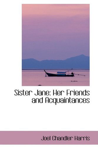 Cover for Joel Chandler Harris · Sister Jane: Her Friends and Acquaintances (Hardcover Book) (2008)