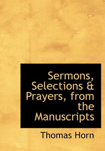 Cover for Thomas Horn · Sermons, Selections a Prayers, from the Manuscripts (Gebundenes Buch) [Large Print, Lrg edition] (2008)