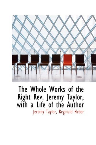 Cover for Jeremy Taylor · The Whole Works of the Right Rev. Jeremy Taylor, with a Life of the Author (Paperback Bog) (2008)