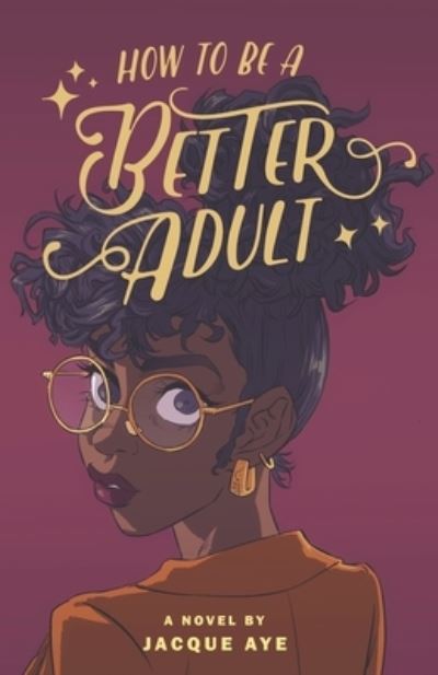 Cover for Jacque Aye · How to Be a Better Adult (Book) (2023)