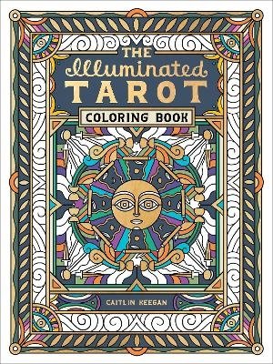 Cover for Caitlin Keegan · The Illuminated Tarot Coloring Book: Tarot Card Art Coloring Book (Paperback Book) (2024)