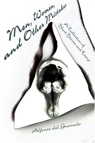 Cover for Alfonso Del Granado · Men, Women, and Other Mistakes: a Collection of Short Stories and Essays (Paperback Book) (2003)