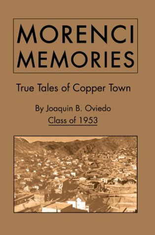 Cover for Joaquin Oviedo Class of 1953 · Morenci Memories: True Tales of Copper Town (Paperback Book) (2004)