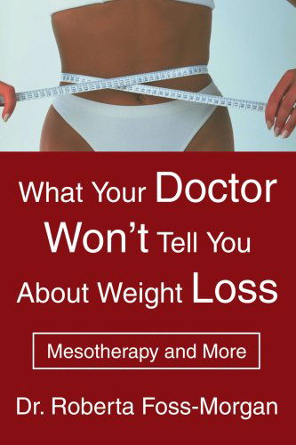 Cover for Roberta Foss-morgan · What Your Doctor Won't Tell You About Weight Loss: Mesotherapy and More (Paperback Book) (2004)