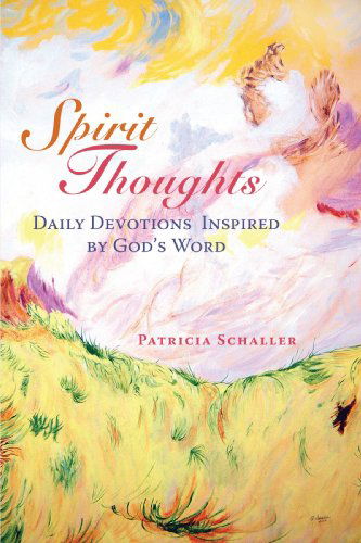 Cover for Patricia Schaller · Spirit Thoughts: Daily Devotions Inspired by God's Word (Paperback Book) (2008)