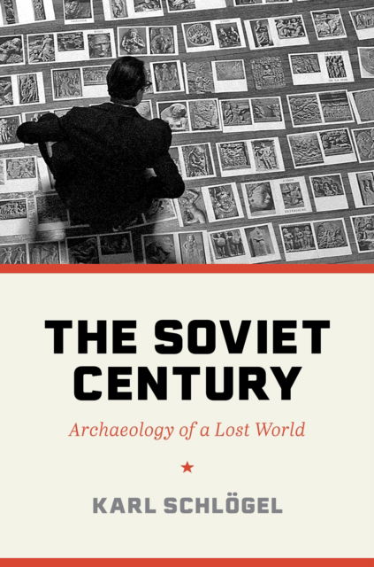 Cover for Karl Schlogel · The Soviet Century: Archaeology of a Lost World (Paperback Book) (2024)