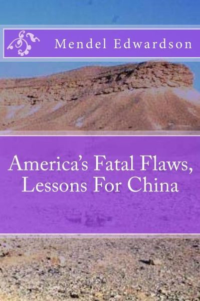 Cover for Mendel Edwardson · America's Fatal Flaws, Lessons for China (Paperback Book) (2014)