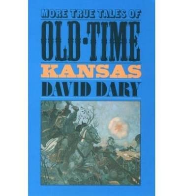 Cover for David Dary · More True Tales of Old-time Kansas (Paperback Book) (1987)