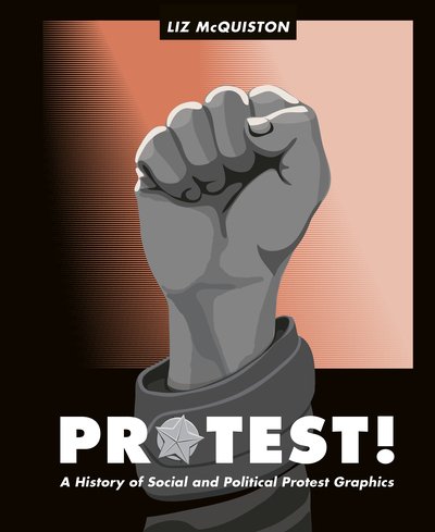 Cover for Liz McQuiston · Protest!: A History of Social and Political Protest Graphics (Hardcover Book) (2019)
