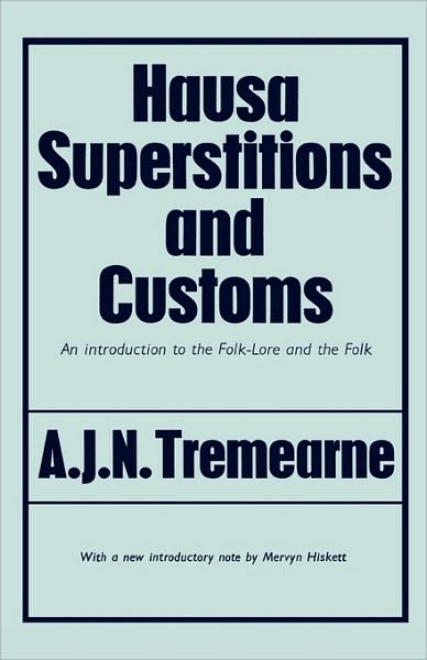 Cover for Major A.J.N. Tremearne · Hausa Superstitions and Customs: An Introduction to the Folk-Lore and the Folk (Hardcover Book) (1970)