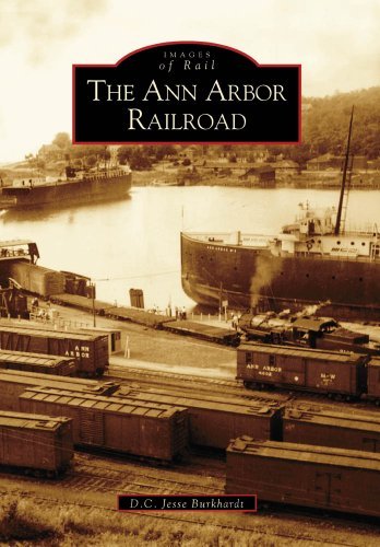 Cover for D.c.  Jesse  Burkhardt · The Ann  Arbor  Railroad   (Mi)   (Images  of  Rail) (Paperback Book) (2005)