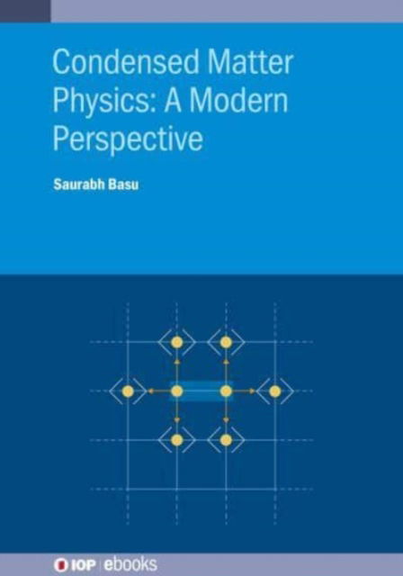 Cover for Basu, Professor Saurabh (Indian Institute of Technology Guwahati (India)) · Condensed Matter Physics: A Modern Perspective - IOP ebooks (Hardcover Book) (2022)