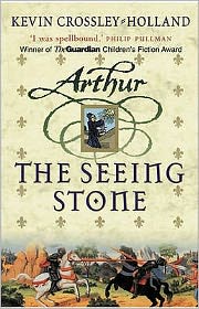 Arthur: The Seeing Stone: Book 1 - Arthur - Kevin Crossley-Holland - Books - Hachette Children's Group - 9780752844299 - June 1, 2001